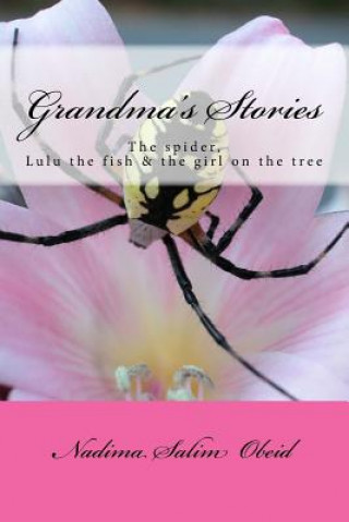 Libro Grandma's Stories: The Spider, Lulu the Fish and the Girl on the Tree Mrs Nadima Salim Obeid