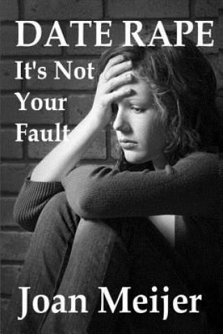 Knjiga Date Rape: It's Not Your Fault MS Joan Meijer