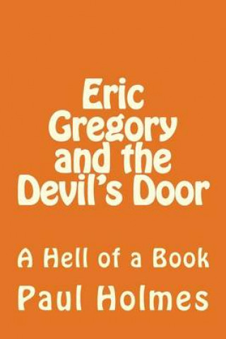 Книга Eric Gregory and the Devil's Door: A Hell of a Book Paul Holmes