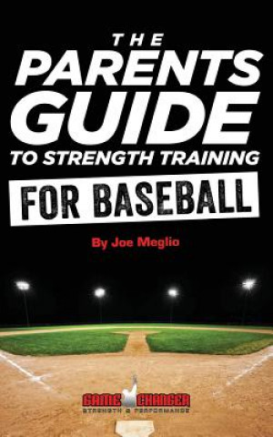 Kniha The Parent's Guide To Strength Training For Baseball Joe Meglio