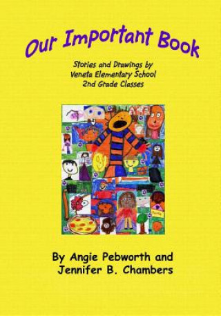 Kniha Our Important Book: Stories & Drawings by Mrs. Pebworth's 2nd Grade Class 2014 Angie Pebworth