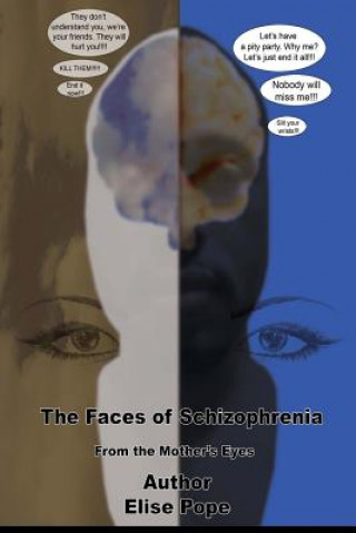 Carte The Faces of Schizophrenia: From The Mother's Eyes Elise Pope