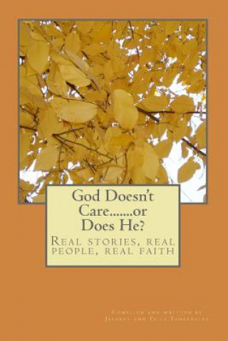 Könyv God Doesn't Care........or Does He?: Real Stories, Real People, Real Faith Teila Tankersley