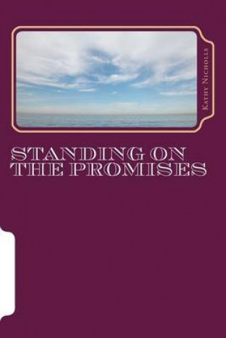 Könyv Standing on the Promises: Promises that work for today's world Kathy Nicholls