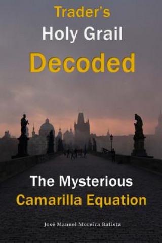 Kniha The Mysterious Camarilla Equation: Trader's Holy Grail Decoded Jose Manuel Moreira Batista