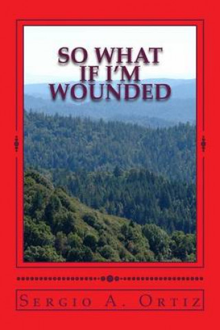 Carte so what if i'm wounded Sergio a Ortiz