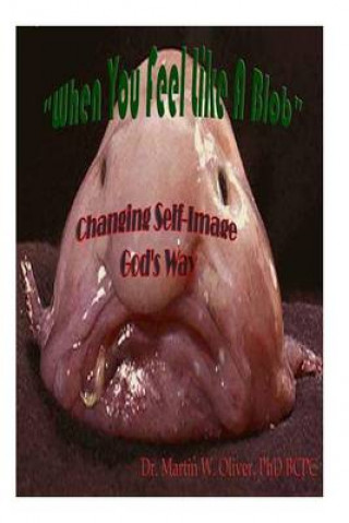 Book When You Feel Like a Blob: Changing Self-Image God's Way (Ukrainian Version) Diane L Oliver