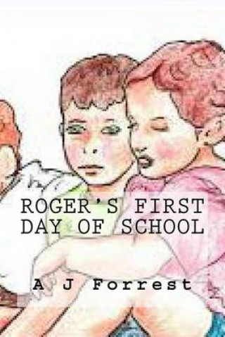 Kniha Roger's First Day of School A J Forrest