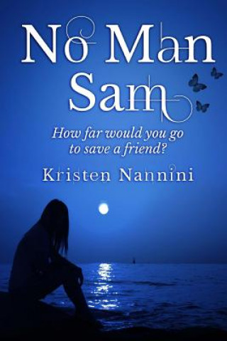 Carte No Man Sam: How far would you go to save a friend? Kristen Nannini