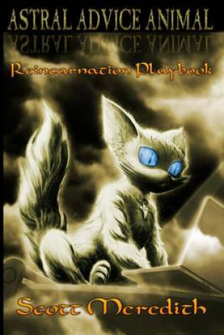 Książka Astral Advice Animal: The Insider's Reincarnation Playbook Scott Meredith