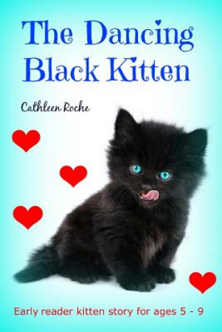 Buch The Dancing Black Kitten: Early reader kitten story for kids 5 - 8 Cathleen Roche