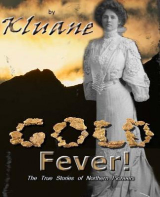 Carte Gold Fever!: Gold Is Where You Can't Find It By Kluane