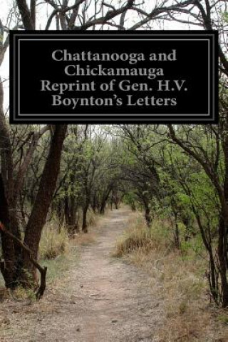 Carte Chattanooga and Chickamauga Reprint of Gen. H.V. Boynton's Letters H V Boynton