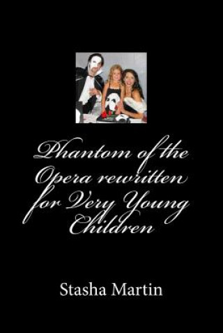 Książka Phantom of the Opera rewritten for Very Young Children: Phantom of the Opera rewritten for Very Young Children Stasha McBride Martin J D