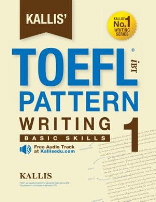 Könyv KALLIS' iBT TOEFL Pattern Writing 1: Basic Skills Kallis
