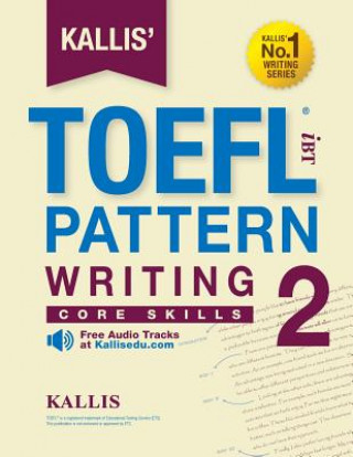 Carte KALLIS' iBT TOEFL Pattern Writing 2: Core Skills Kallis