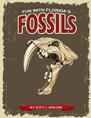 Kniha Fun With Florida's Fossils: A Learning Workbook for Young Paleontologists Scott C Marlowe