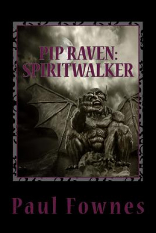 Kniha Pip Raven: Spiritwalker MR Paul Fownes