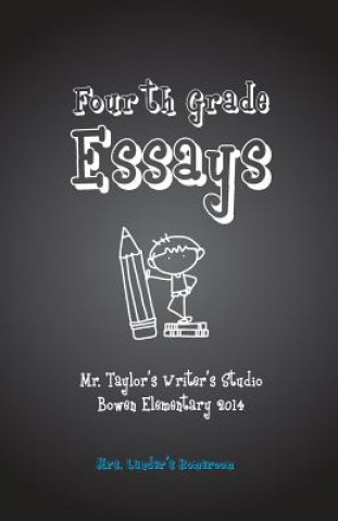 Kniha Fourth Grade Essays: Mrs. Lander's Homeroom: Fourth Grade Essays: Mrs. Lander's Homeroom Mark Alan Taylor