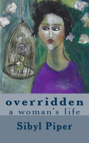 Kniha overridden: a woman's life Sibyl Piper