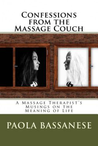 Kniha Confessions from the Massage Couch: A Massage Therapist's Musings on the Meaning of Life Paola Bassanese