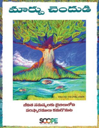 Könyv Be Transformed Telugu Translation: Discovering Biblical Solutions to Life's Problems Scope Ministries International