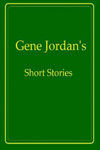 Könyv Gene Jordan's Short Stories Gene Jordan