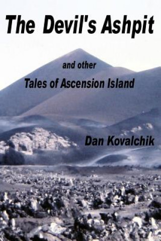 Βιβλίο The Devil's Ashpit: and other Tales of Ascension Island Dan Kovalchik