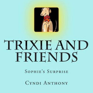 Könyv Trixie and Friends Cyndi C Anthony