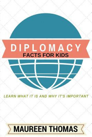 Libro Diplomacy Facts for Kids: Learn What it is and Why It's Important Maureen Thomas