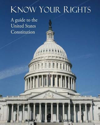 Carte Know Your Rights: A guide to the United States Constitution U S Attorney's Office