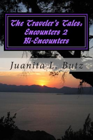 Knjiga The Traveler's Tales: Encounters Two: Bi Encounters Juanita L Butz