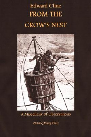Kniha From The Crow's Nest: A Miscellany of Observations Edward Cline