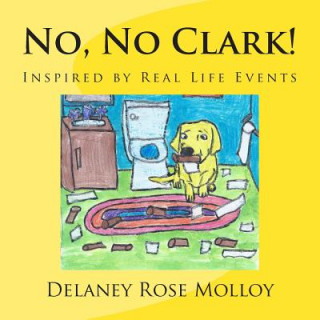 Knjiga No, No Clark! Delaney Rose Molloy