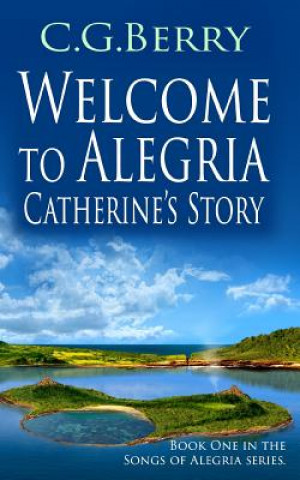 Buch Welcome to Alegria: Catherine's Story C G Berry