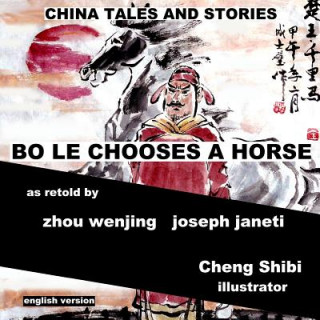 Kniha China Tales and Stories: Bo Le Chooses a Horse: English Version Zhou Wenjing