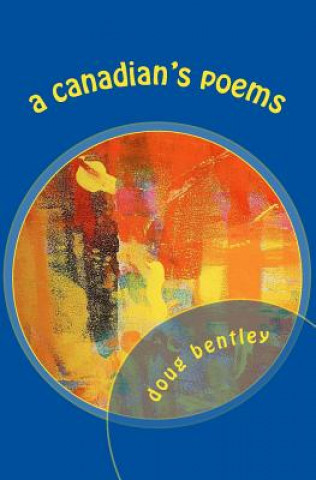 Book A Canadian's Poems Doug Bentley