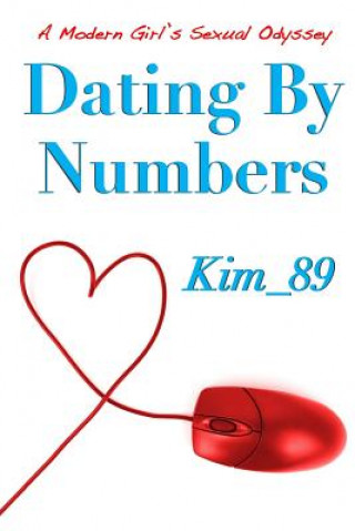 Kniha Dating By Numbers: A Modern Girl's Sexual Odyssey Kim_89