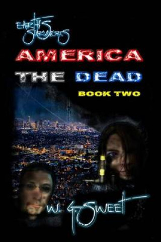 Kniha Earth's Survivors America the Dead Book Two W G Sweet