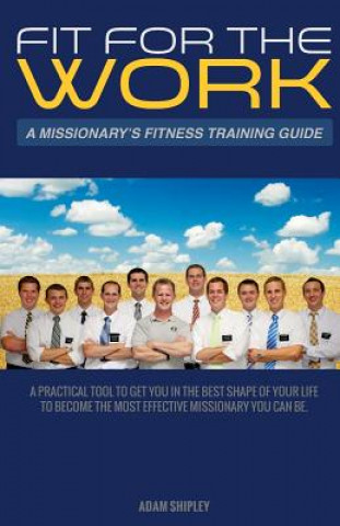 Libro Fit For The Work: A Missionary's Fitness Training Guide MR Adam Olson Shipley