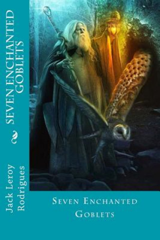 Knjiga Seven Enchanted Goblets Jack Rodrigues