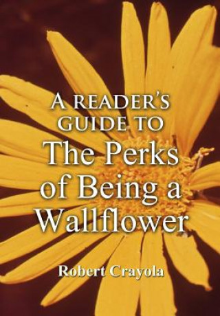 Knjiga Reader's Guide to The Perks of Being a Wallflower Robert Crayola