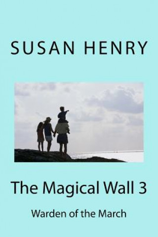Libro The Magical Wall 3: Warden of the March Mrs Susan D Henry