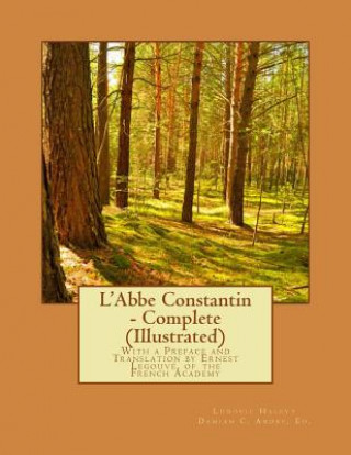 Könyv L'Abbe Constantin - Complete (Illustrated): With a Preface and Translation by Ernest Legouvé, of the French Academy Ludovic Halevy