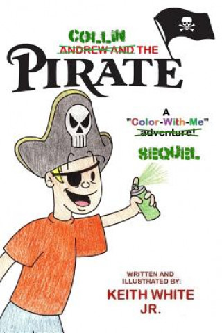 Kniha Collin the Pirate: A Color-With-Me Adventure Keith White Jr