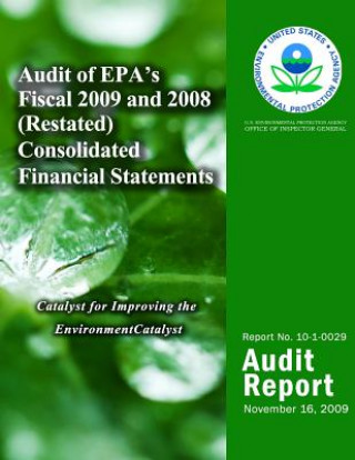 Könyv Audit of EPA's Fiscal 2009 and 2008 (Restated) Consolidated Financial Statements U S Environmental Protection Agency