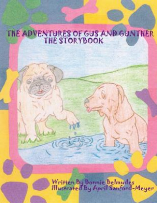 Carte The Adventures of Gus and Gunther: Story Book Bonnie Belmudes