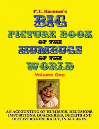 Carte P.T. Barnum's Big Picture Book of Humbugs of the World (Illustrated) P T Barnum