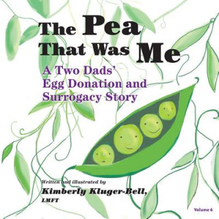 Książka The Pea That Was Me: A Two Dads' Egg Donation and Surrogacy Story Kimberly Kluger-Bell