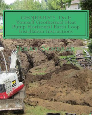 Könyv GEOJERRY'S DIY Geothermal Heat Pump Horizontal Earth Loop Installation Instructions MR Jerry David Scherer